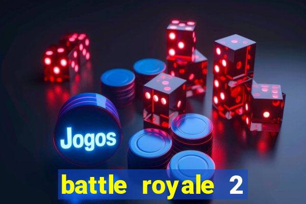 battle royale 2 filme completo dublado
